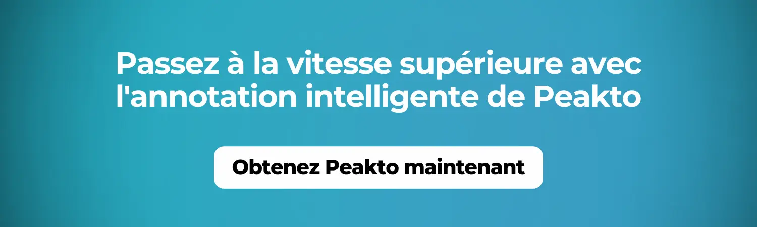 Passez à la vitesse supérieure avec l'annotation intelligente de Peakto